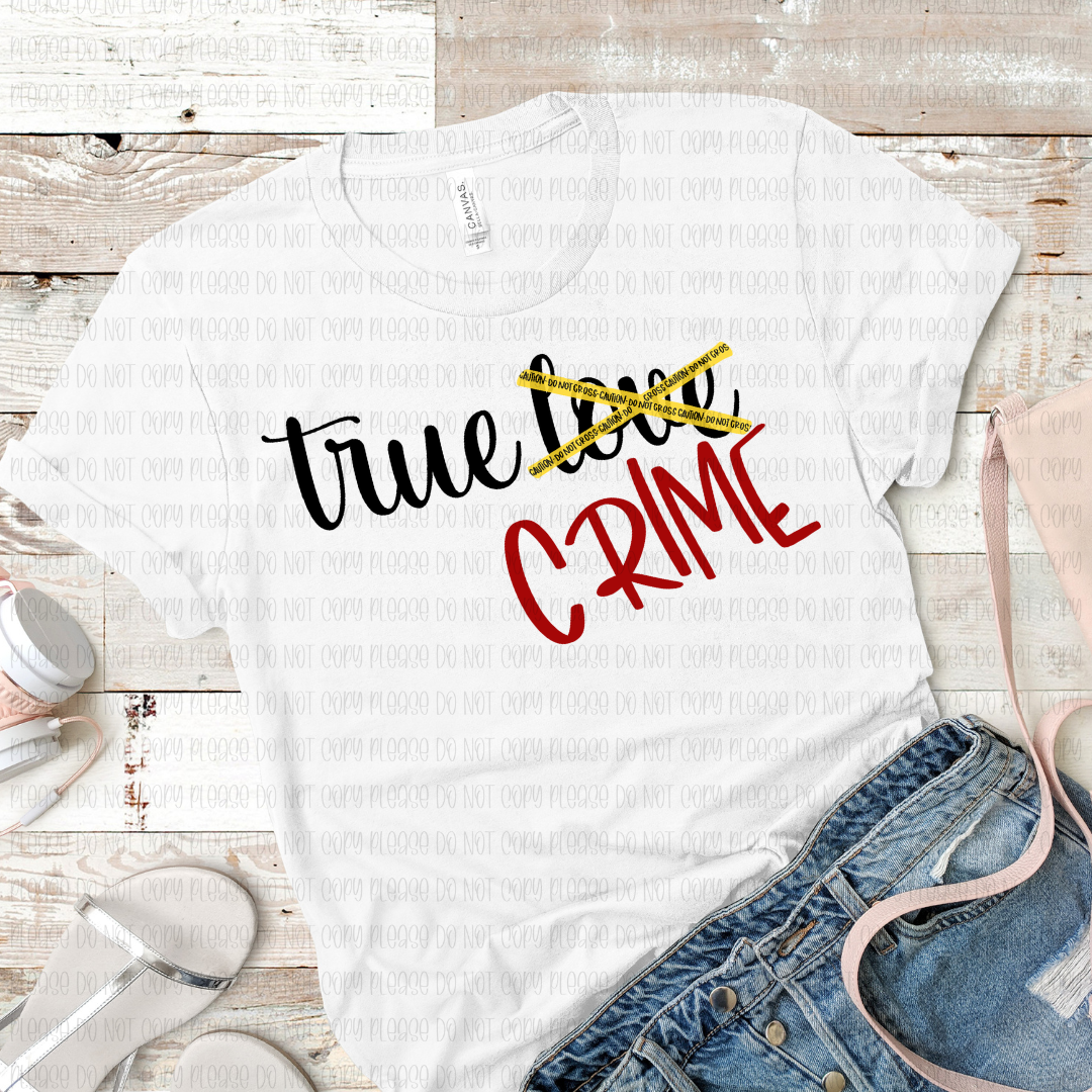 02-23 True Crime Not Love Completed Tee