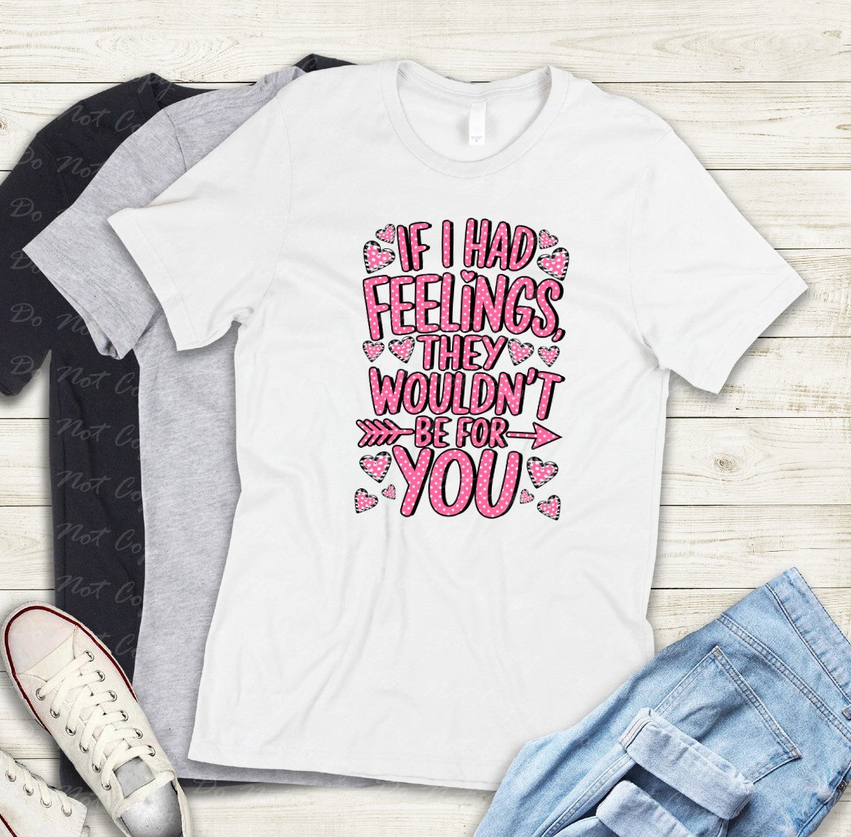 02-415 If I had Feelings They wouldn't be for you tee