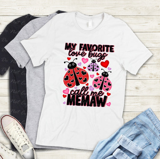 02-417 J My favorite Love Bugs call me Memaw tee
