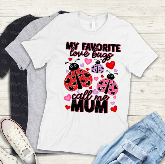 02-417 M My favorite Love Bugs call me Mum tee