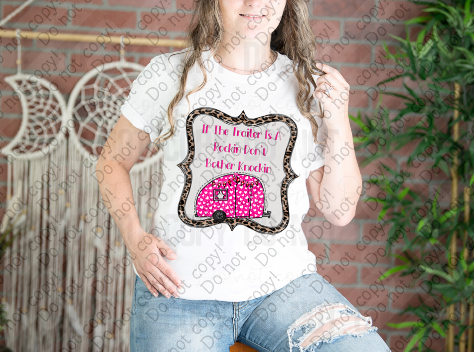 02-471 If the Trailer is a Rockin Don't Bother Knockin Tee