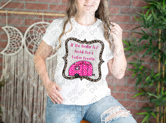 02-471 If the Trailer is a Rockin Don't Bother Knockin Tee