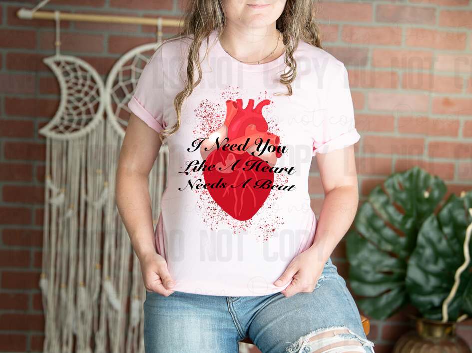 02-67 i need you like a heart needs a beat tee