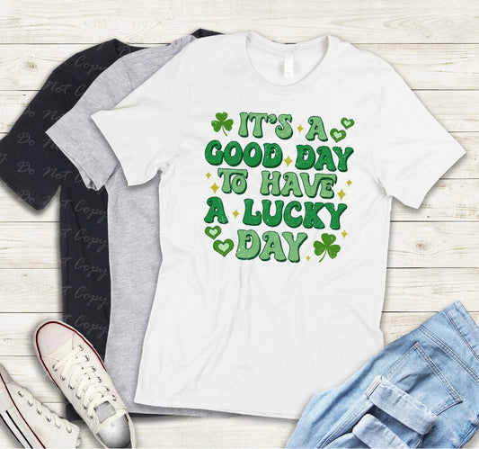 03-111 It's a Good Day to Have a Lucky Day tee