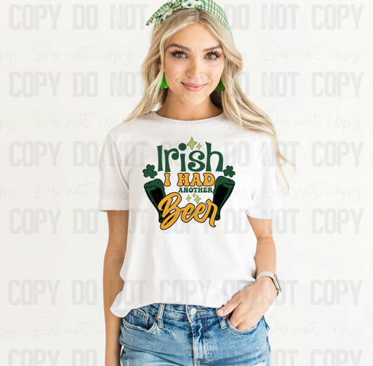 03-172 Irish I Had Another Beer tee