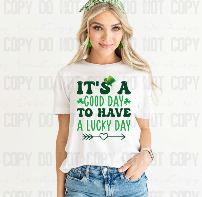 03-178 It's a Good Day to Have a Lucky Day tee