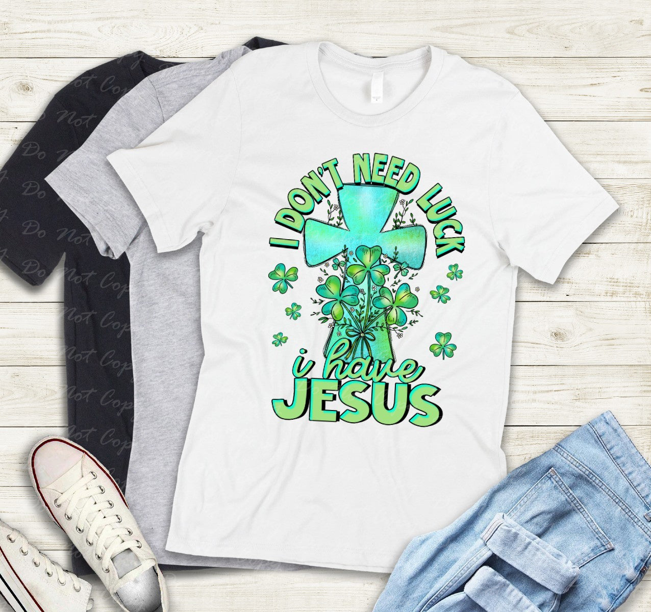 03-41 I Don't Need Luck I Have Jesus tee