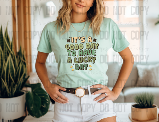 03-77 It's a Good Day to have a Lucky Day tee