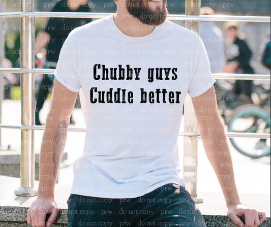 06-07 Chubby Guys Cuddle Better Completed Tee