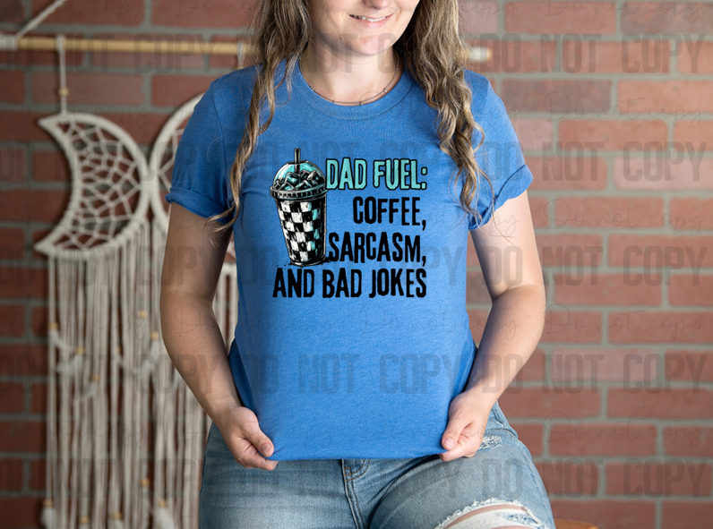 06-57 Dad Fuel Coffee Sarcasm And Bad Jokes Completed Tee