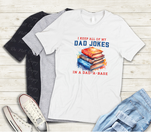 06-75 I keep all of my dad jokes in a dad a base tee