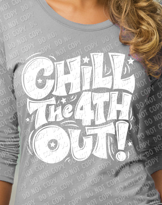 07-72 Chill the 4th Out - White Completed Tee