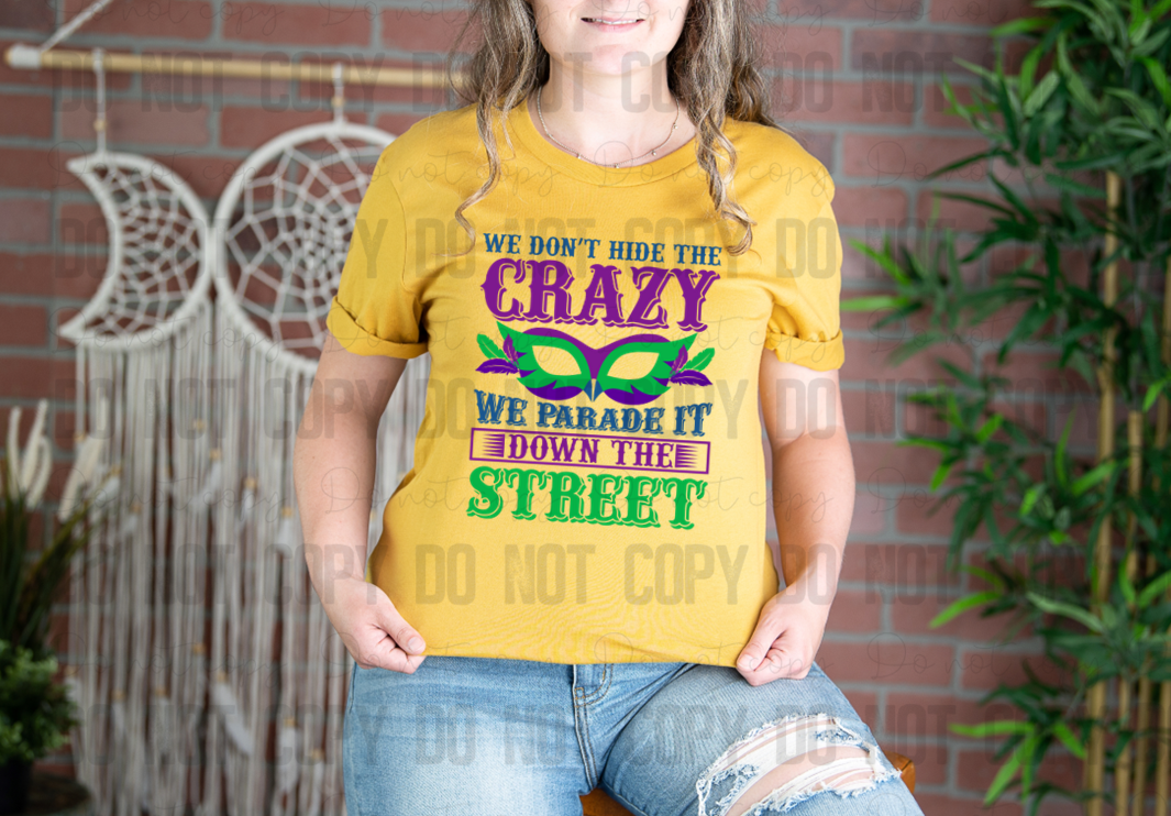 09-113 We Don't Hide the Crazy We Parade it Down the Street tee