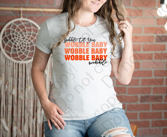 11-52 Gobble til you wobble Baby x3 wobble Tee