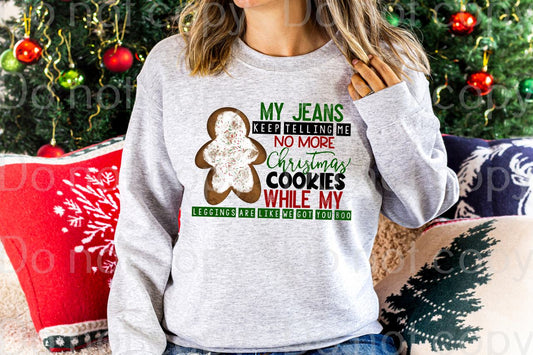 12-18 My Jeans Keep Telling Me No More Christmas Cookies Completed Tee