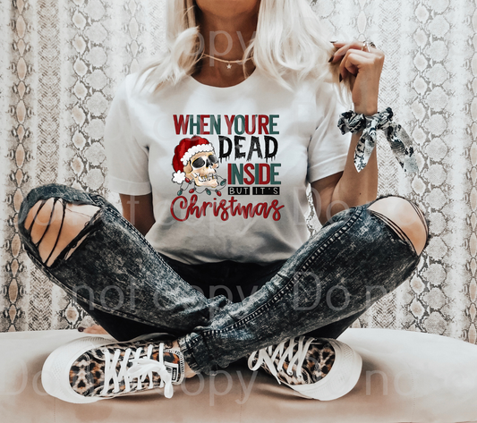 12-40 When You're Dead Inside But It's Christmas Completed Tee