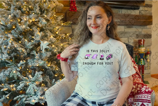 12-419 Is This Jolly Enough For You tee