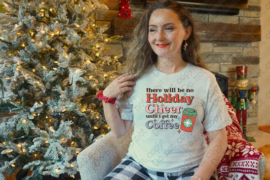 12-509 No Holiday Cheer Until I Get My Coffee TEE