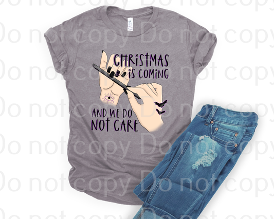 12-63 Christmas Is Coming And We Do Not Care Completed Tee