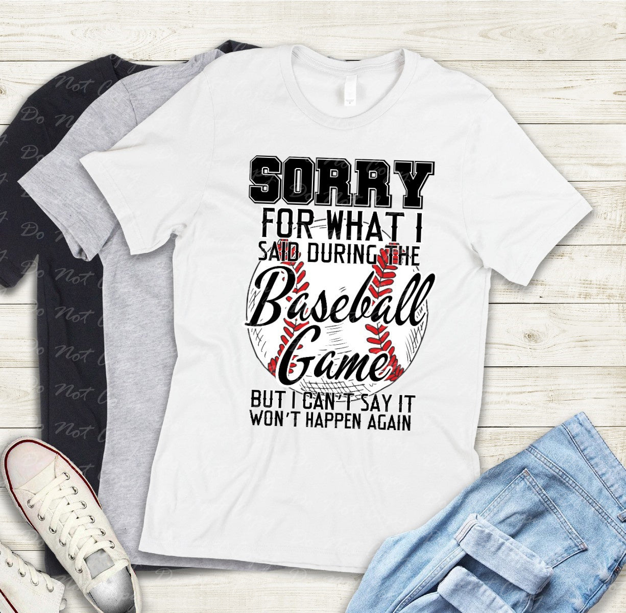 13-09 Sorry For What I Said During The Baseball Game Tee