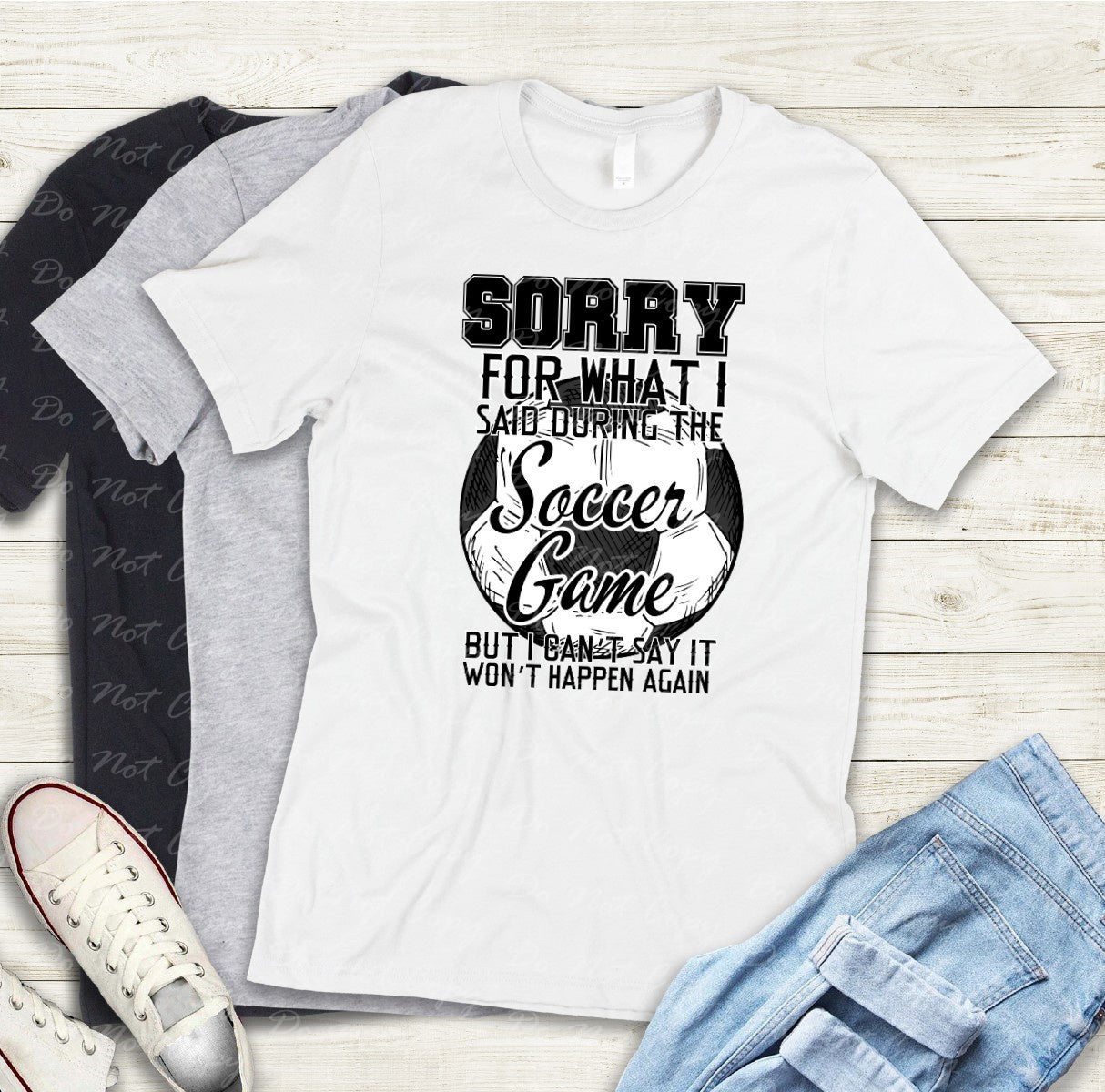 13-13 Sorry For What I Said During The Soccer Game Tee