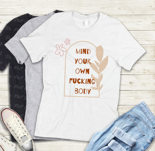 14-04 Mind Your Own F*ing Body Tee