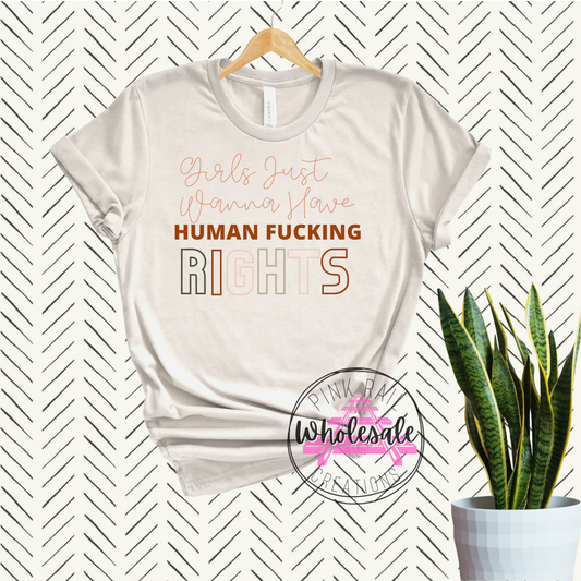 14-15 Girls Just Wanna Have Human F*ing Rights Completed Tee