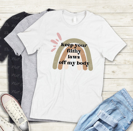 14-20 Keep Your Filthy Laws Off My Body Tee