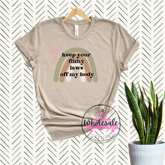 14-20 Keep Your Filthy Laws Off My Body Completed Tee