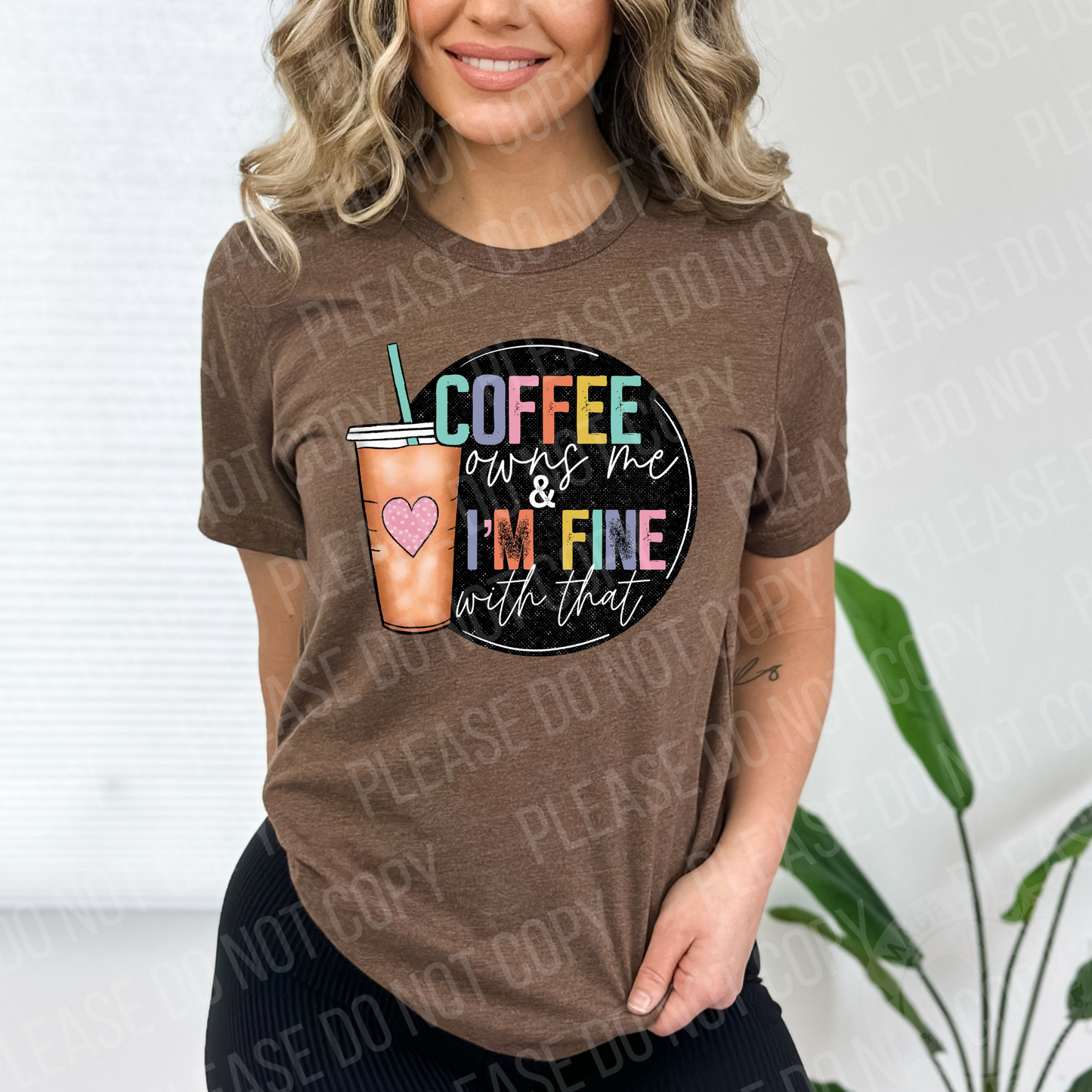 15-10 Coffee Owns Me & I'm Fine With That Completed Tee