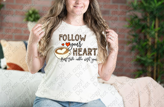 15-55 Follow your Heart but Take Coffee with you Tee