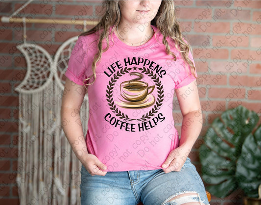15-69 Life Happens Coffee Helps Tee