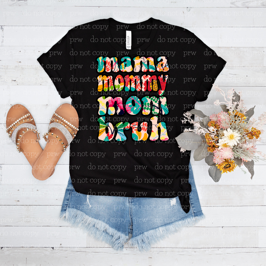 17-38 Floral Mama Mommy Mom Bruh Stack Completed Tee