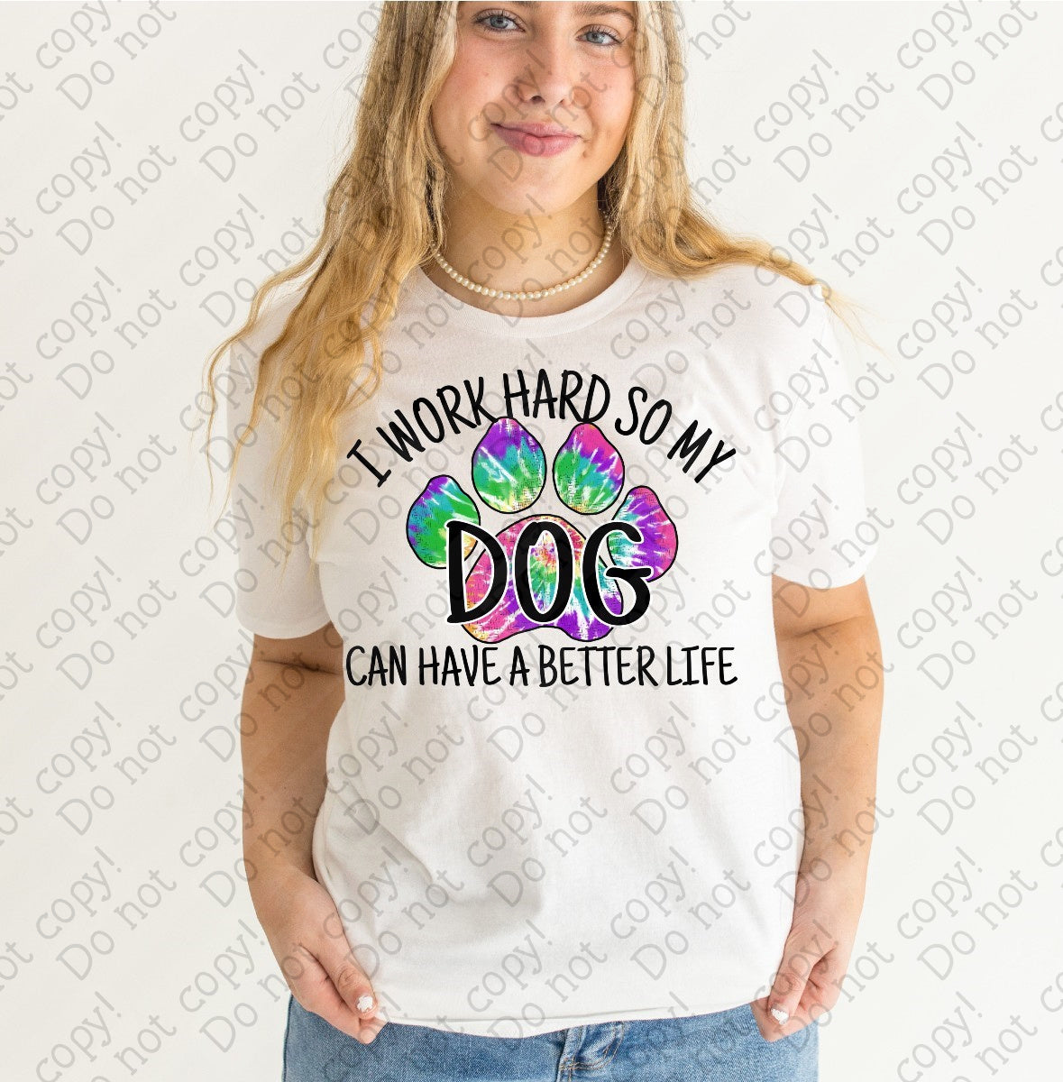 19-06 I work hard so my dog can have a better life with tie dye paw print tee