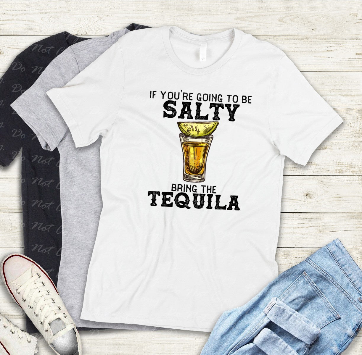 21-03 If you're going to be salty bring the tequila Tee