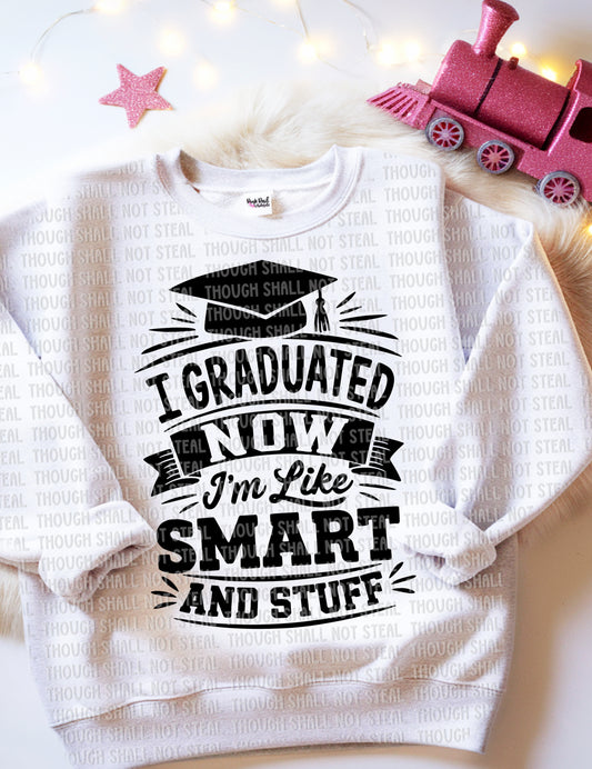 22-52 A I Graduated, Now I'm like smart and stuff - Black tee