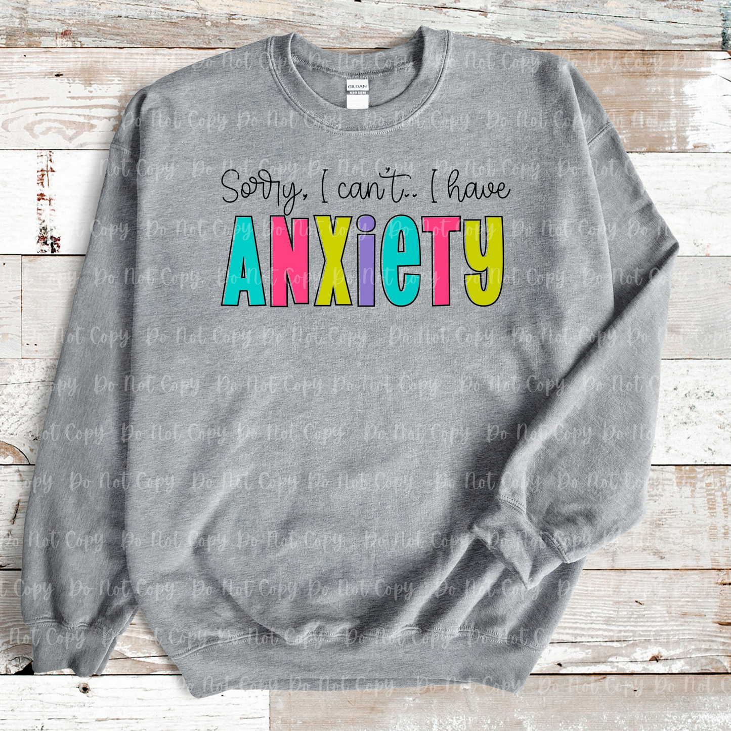 29-20 Sorry I can't have anxiety Completed Tee