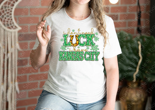 30-373 I don_t need luck, I have Kansas City tee