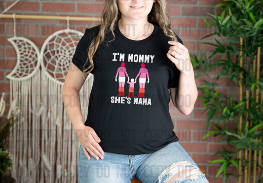 58-115 I'm Mommy She's Mama Lesbian Completed Tee