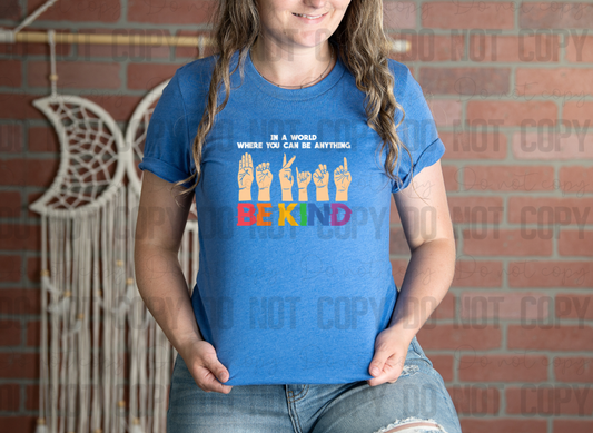 58-120 In A World Where You Can Be Anything Be Kind Completed Tee