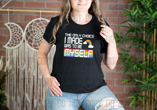 58-254 The Only Choice I Made Was To Be Myself Completed Tee