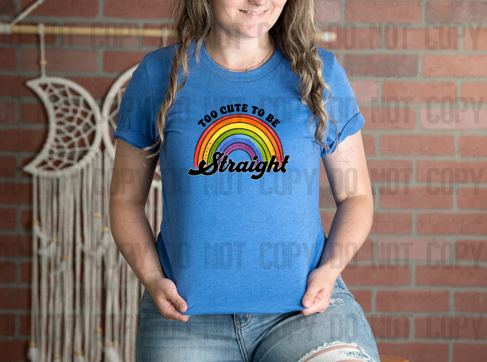 58-260 Too Cute To Be Straight Completed Tee