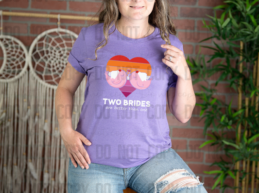 58-274 Two Brides Are Better Than One Lesbian Completed Tee