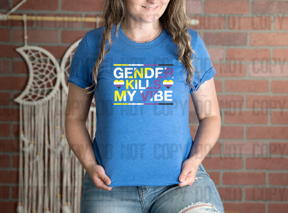 58-61 Gender Kills My Vibe Nonbinary Completed Tee