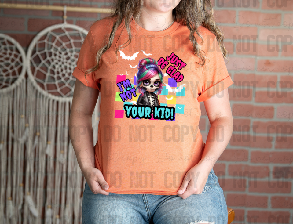 C-05 Just Be Glad I'm Not Your Kid! White Completed Tee