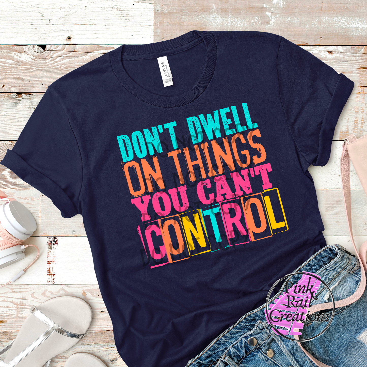 D-02 Don't Dwell On Things You Can't Control Completed Tee