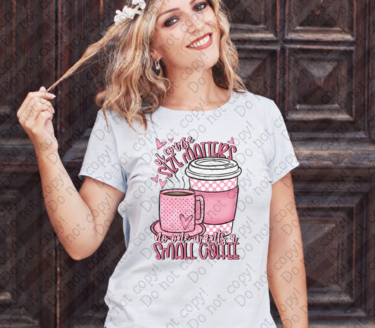 D-123 C Pink - Of Course Size matters, No one wants a small Coffee tee