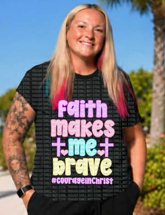 D-192 Faith Makes Me Brave Tee