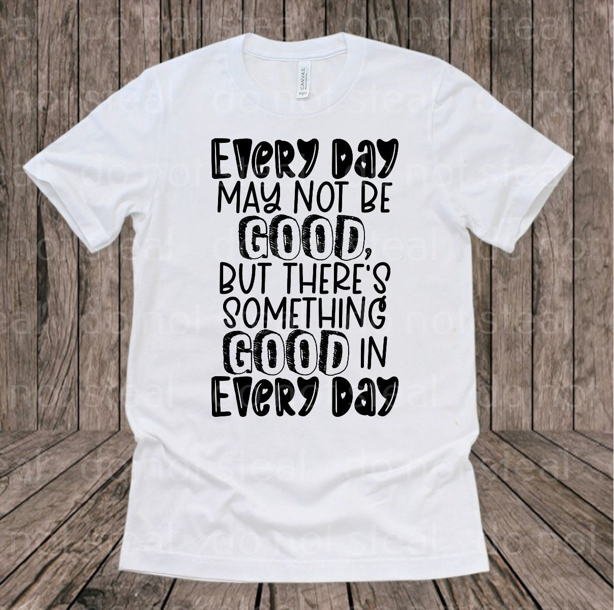 D-65 Every Day May not be Good but there is Something Good in Everyday Completed Tee