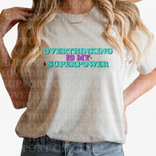 D-82 Overthinking Is My Superpower Tee